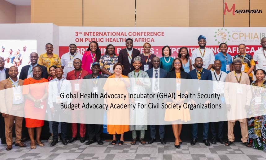 Global Health Advocacy Incubator (GHAI) Health Security Budget Advocacy Academy For Civil Society Organizations