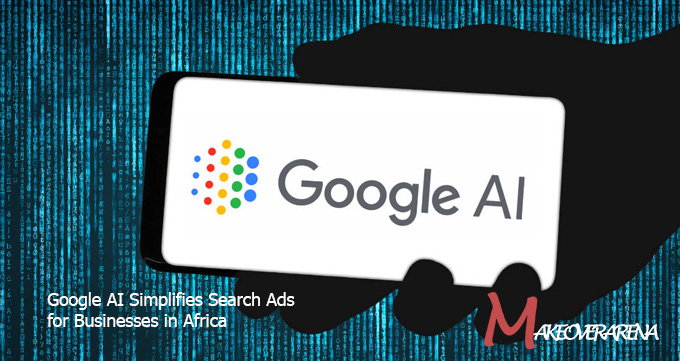 Google AI Simplifies Search Ads for Businesses in Africa