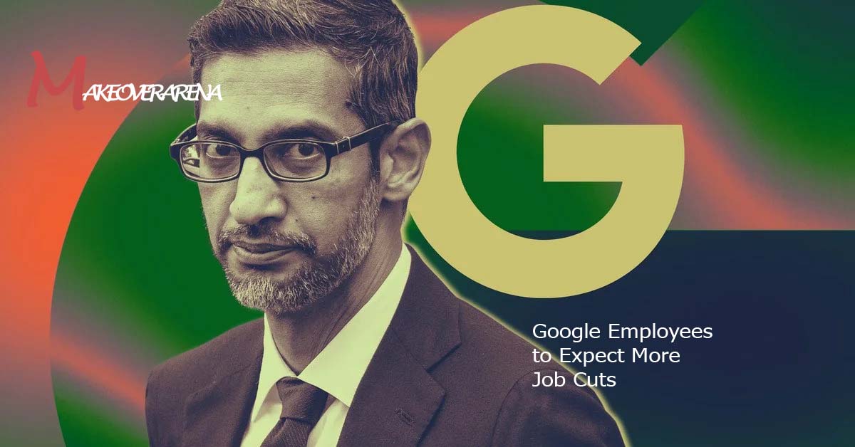 Google Employees to Expect More Job Cuts