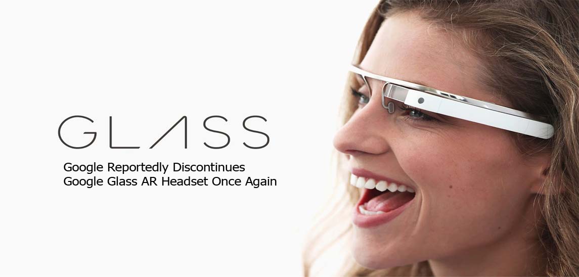 Google Reportedly Discontinues Google Glass AR Headset Once Again