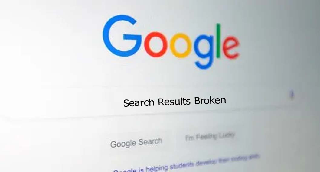 Google’s Search Results Broken
