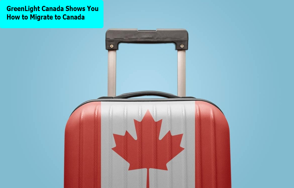 GreenLight Canada Shows You How to Migrate to Canada