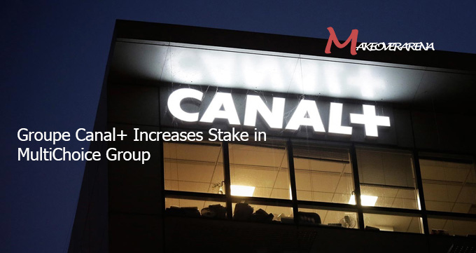 Groupe Canal+ Increases Stake in MultiChoice Group