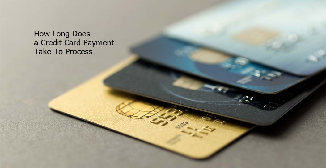How Long Does a Credit Card Payment Take To Process