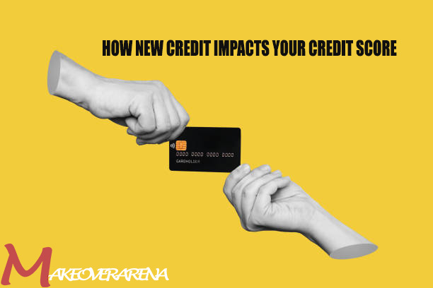 How New Credit Impacts Your Credit Score