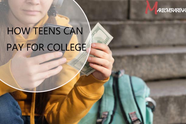 How Teens Can Pay for College