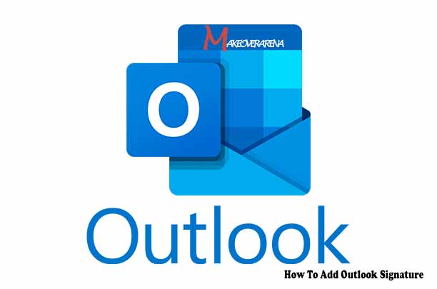 How To Add Outlook Signature