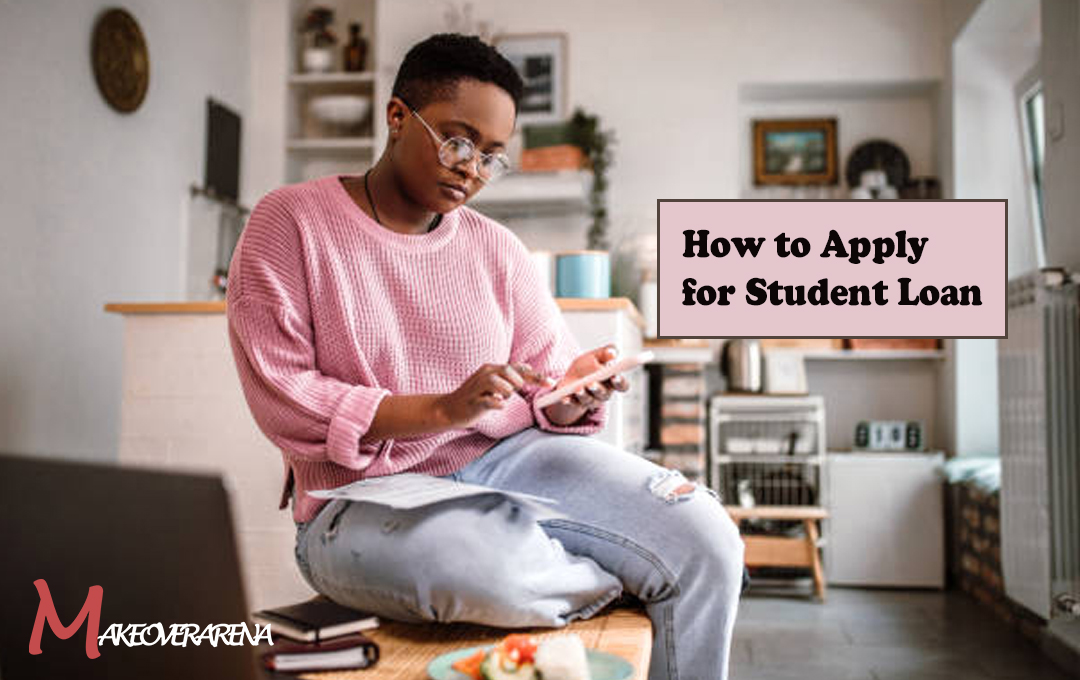 How To Apply for a Student Loan