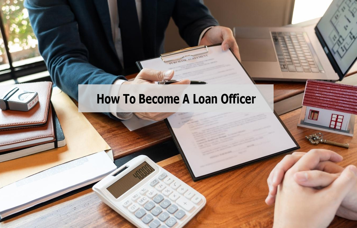 How To Become A Loan Officer