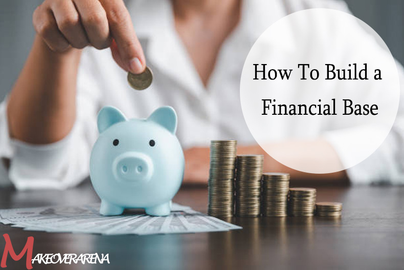How To Build a Financial Base