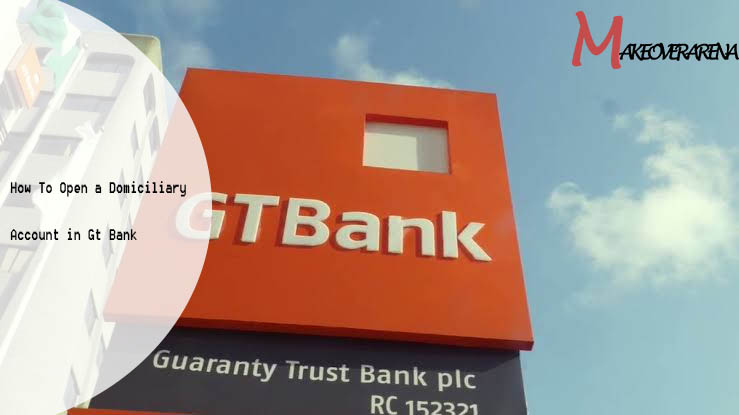 How To Open a Domiciliary Account in Gt Bank