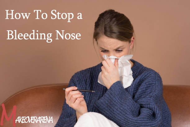 How To Stop a Bleeding Nose 