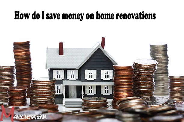 How do I save money on home renovations