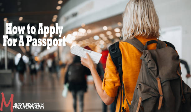 How to Apply For A Passport 