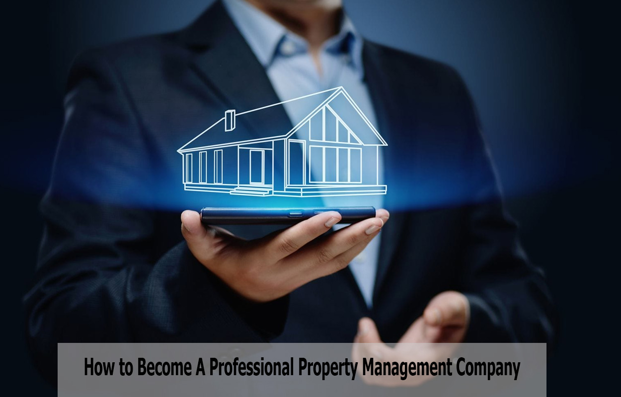 How to Become A Professional Property Management Company