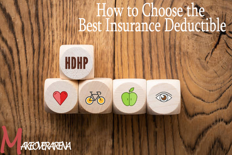 How to Choose the Best Insurance Deductible