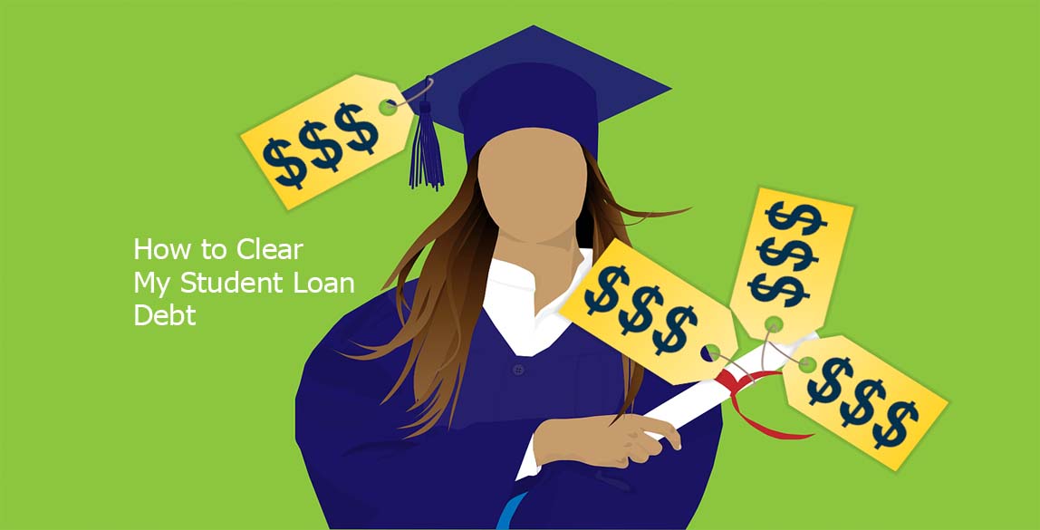How to Clear My Student Loan Debt