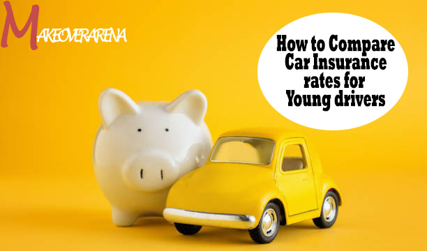 How to Compare Car Insurance rates for Young drivers