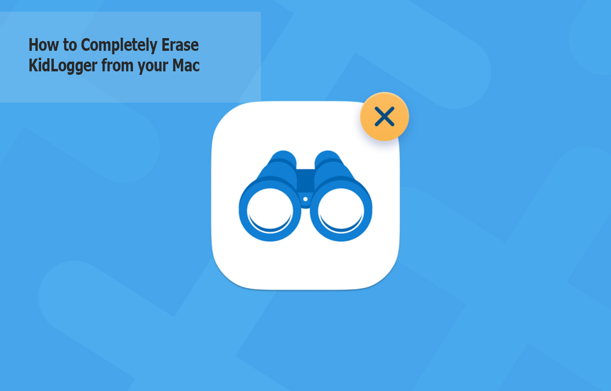 How to Completely Erase KidLogger from your Mac