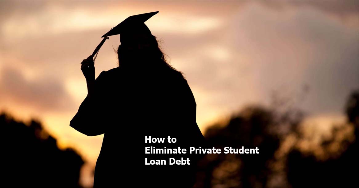 How to Eliminate Private Student Loan Debt