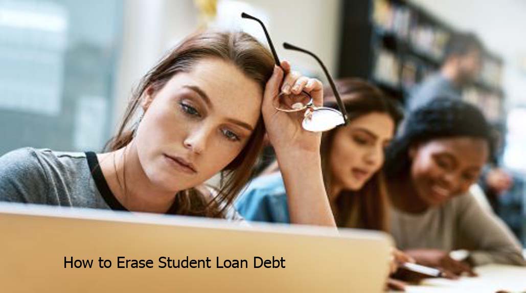 How to Erase Student Loan Debt