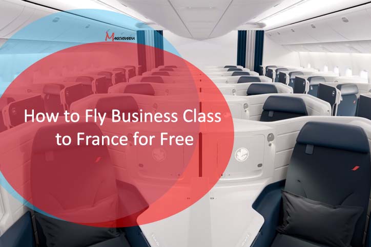 How to Fly Business Class to France for Free