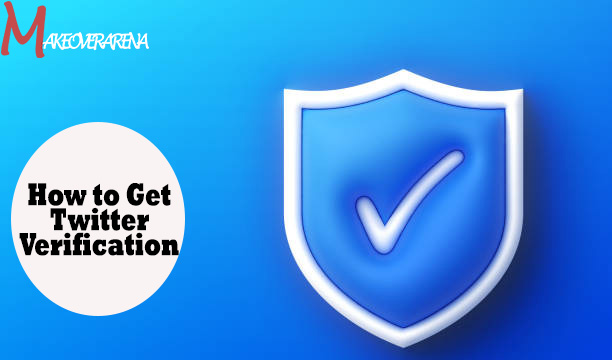 How to Get Twitter Verification 