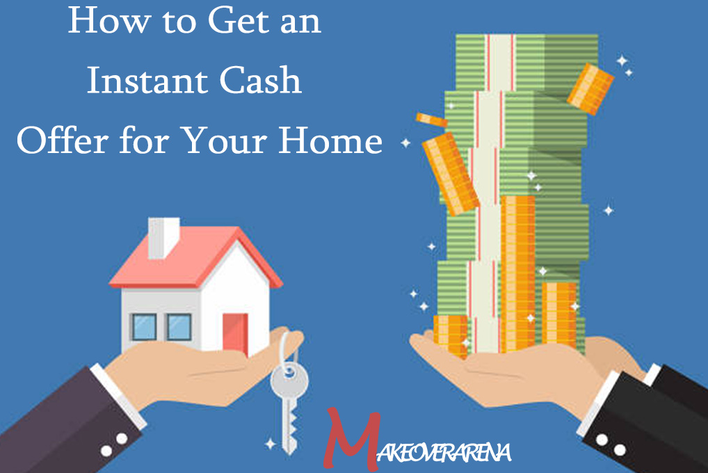 How to Get an Instant Cash Offer for Your Home