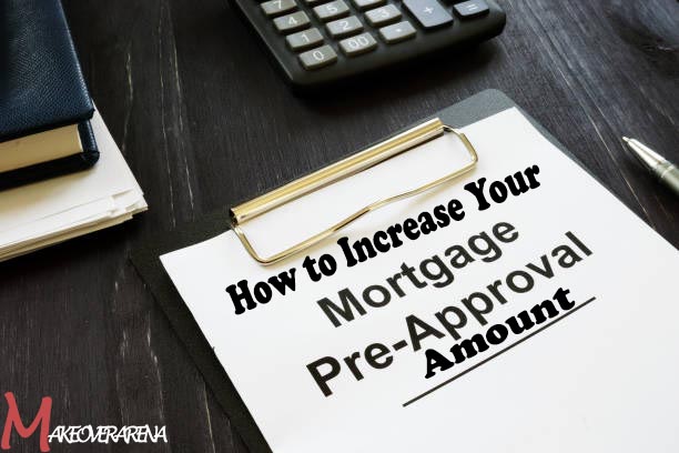 How to Increase Your Mortgage Preapproval Amount