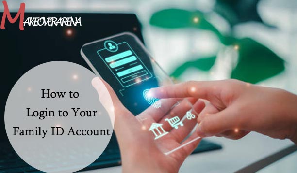 How to Login to Your Family ID Account