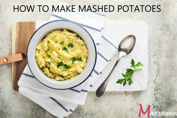 How to Make Mashed Potatoes | Makeoverarena