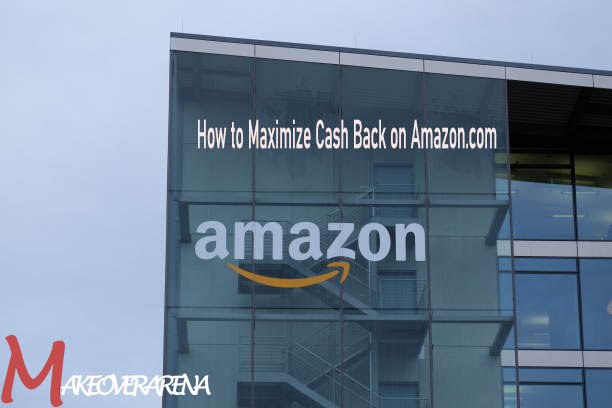 How to Maximize Cash Back on Amazon.com