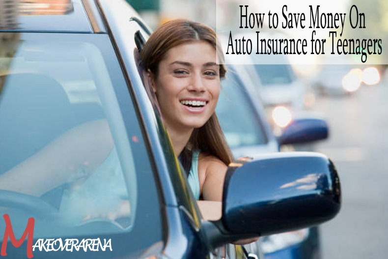 How to Save Money On Auto Insurance for Teenagers