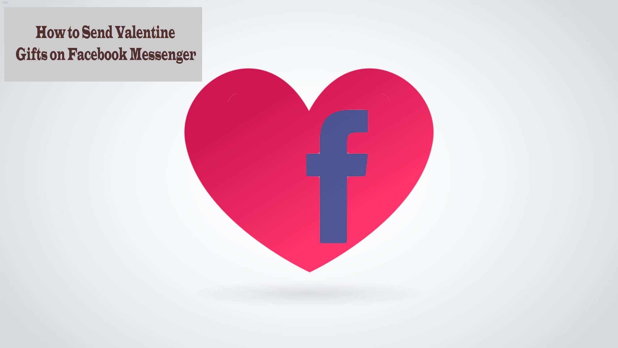 How to Send Valentine Gifts on Facebook Messenger