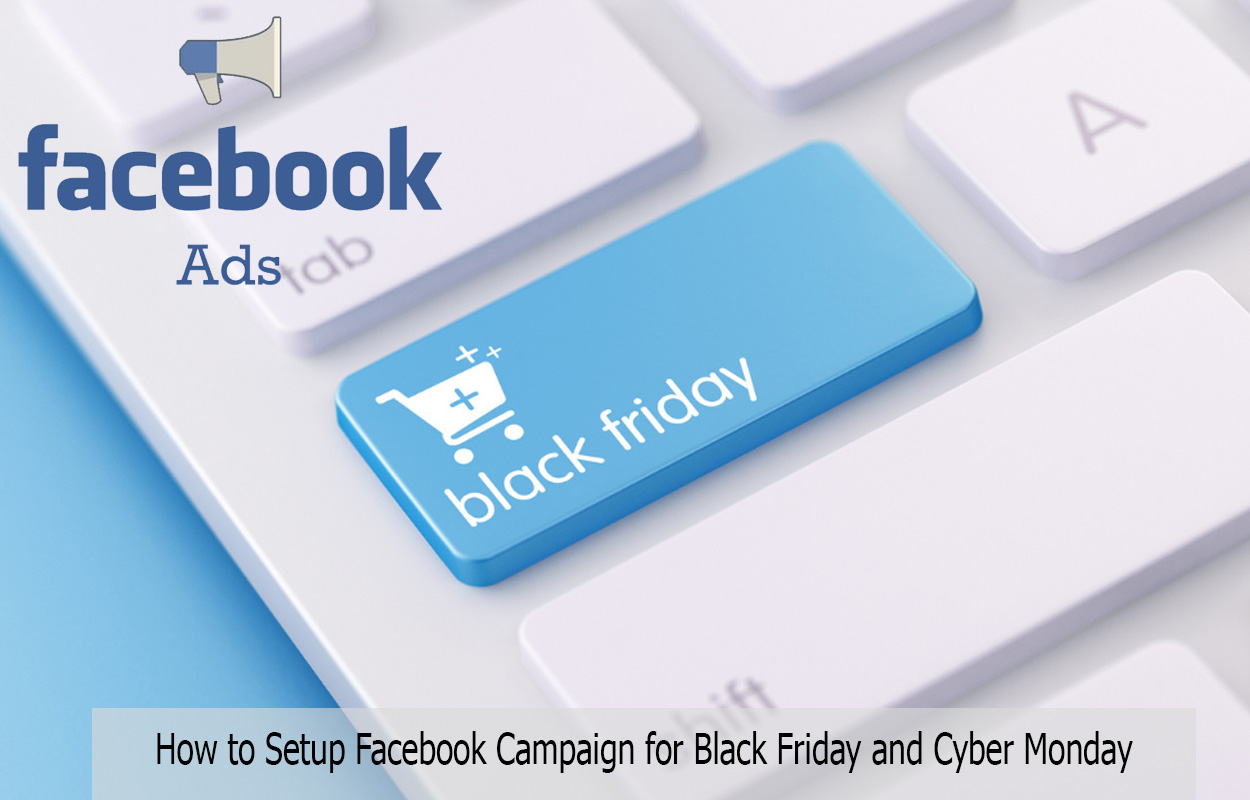 How to Setup Facebook Campaign for Black Friday and Cyber Monday