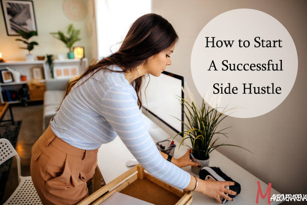 How to Start A Successful Side Hustle