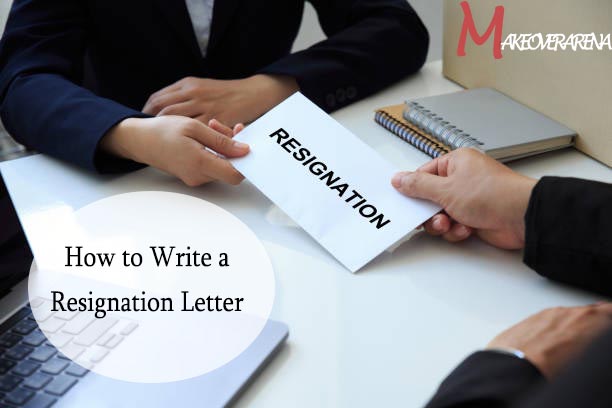 How to Write a Resignation Letter 