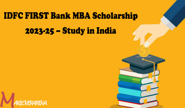 IDFC FIRST Bank MBA Scholarship 2023-25 – Study in India