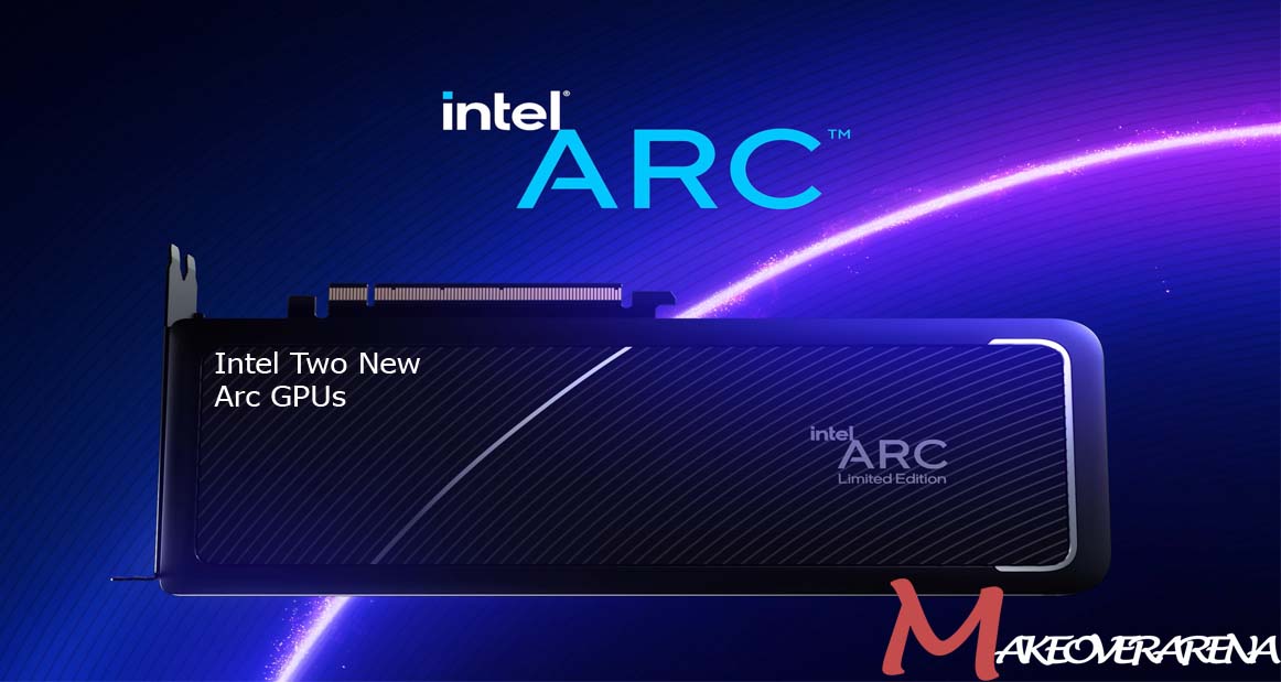 Intel Two New Arc GPUs