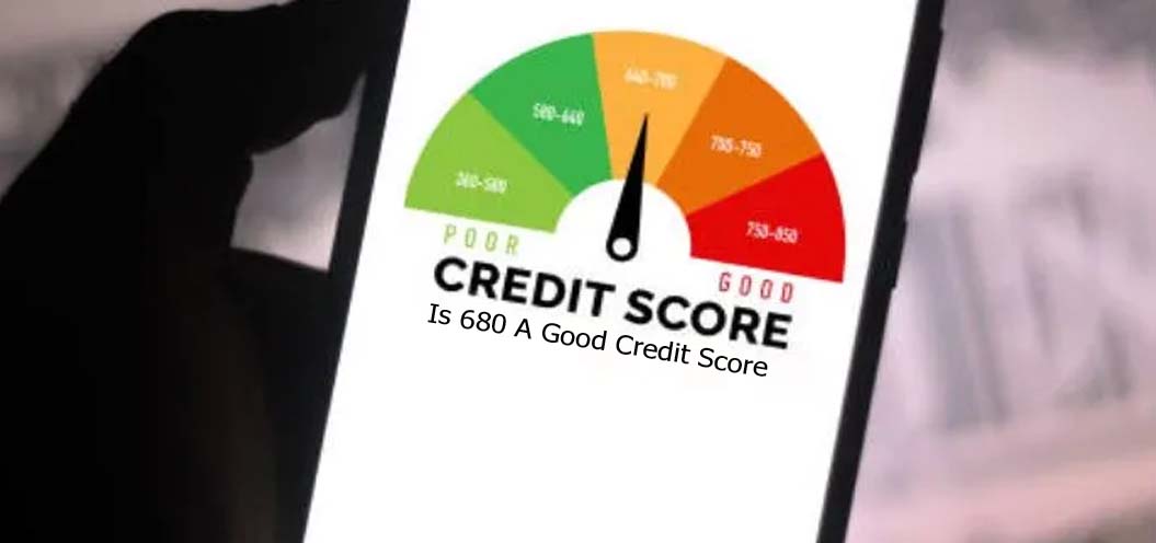 Is 680 A Good Credit Score