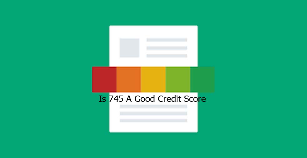 Is 745 A Good Credit Score