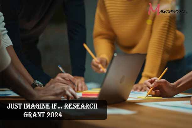 Just IMAGINE if… Research Grant 2024