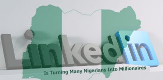 LinkedIn is Turning Many Nigerians into Millionaires