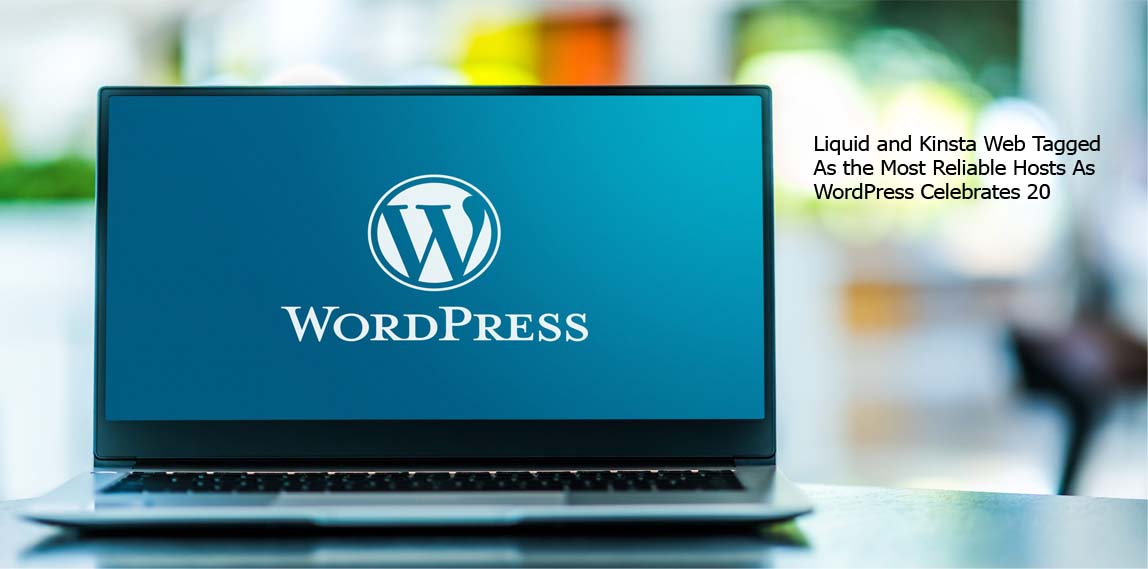 Liquid and Kinsta Web Tagged As the Most Reliable Hosts As WordPress Celebrates 20