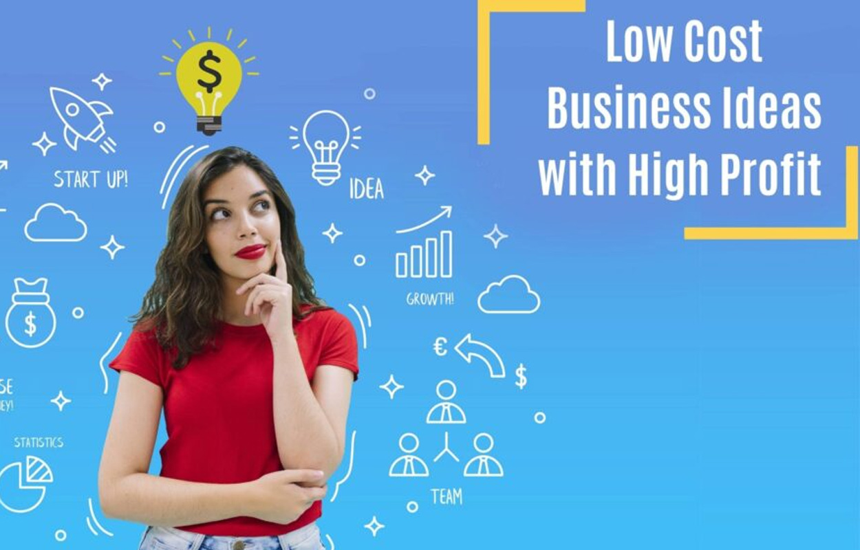 Low-Cost Business Ideas With High Profit