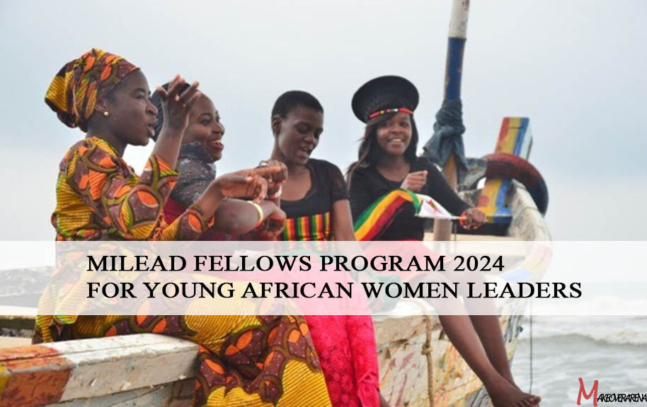 MILEAD Fellows Program 2024 for Young African Women Leaders