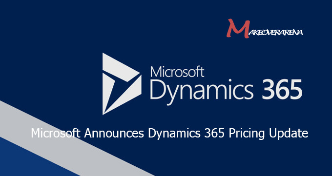 Microsoft Announces Dynamics 365 Pricing Update and Enhanced Features