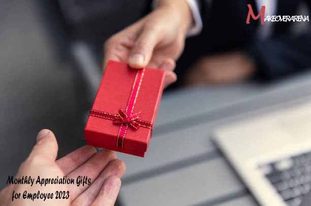 Monthly Appreciation Gifts for Employee 2023