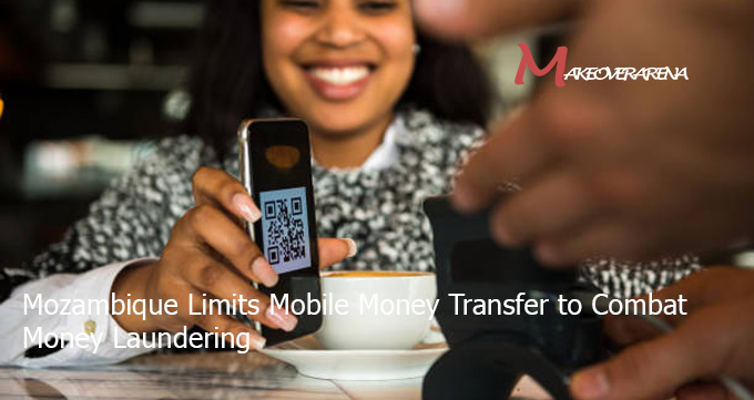 Mozambique Limits Mobile Money Transfer to Combat Money Laundering