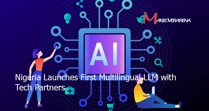Nigeria Launches First Multilingual LLM with Tech Partners